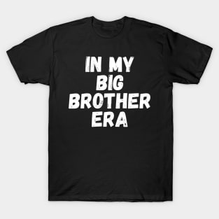 In My Big Brother Era T-Shirt